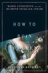 Book cover of How to Ruin a Queen by Jonathan Beckman