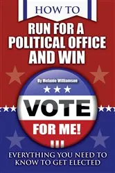 Book cover of How to Run for Political Office and Win by Melanie Williamson