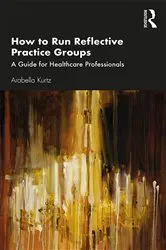 Book cover of How to Run Reflective Practice Groups by Unknown