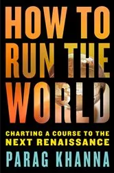 Book cover of How to Run the World by Parag Khanna