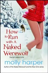 Book cover of How to Run with a Naked Werewolf by Molly Harper