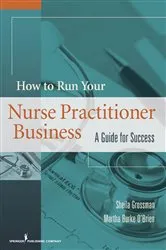 Book cover of How to Run Your Nurse Practitioner Business by Sheila C. Grossman
