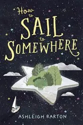 Book cover of How to Sail to Somewhere by Ashleigh Barton