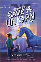 Book cover of How to Save a Unicorn by Meg Cannistra