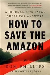 Book cover of How to Save the Amazon by Dom Phillips