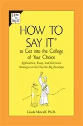 Book cover of How to Say It to Get Into the College of Your Choice by Linda Metcalf