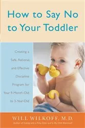 Book cover of How to Say No to Your Toddler by William Wilkoff