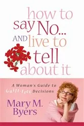 Book cover of How to Say No...and Live to Tell About It by Mary Byers