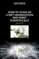 Book cover of How to Scale-Up a Wet Granulation End Point Scientifically by Michael Levin PhD
