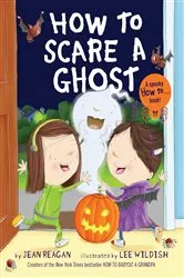 Book cover of How to Scare a Ghost by Jean Reagan