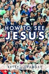 Book cover of How to See Jesus by Betty J Ramsey