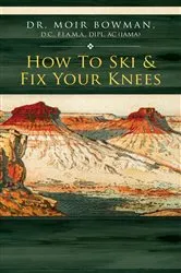 Book cover of How To Ski & Fix Your Knees by Unknown