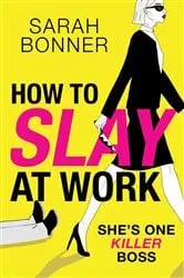 Book cover of How to Slay at Work by Sarah Bonner