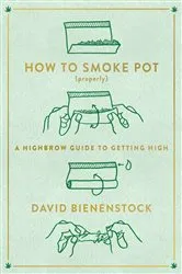 Book cover of How to Smoke Pot (Properly) by David Bienenstock