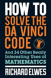 Book cover of How to Solve the Da Vinci Code by Richard Elwes