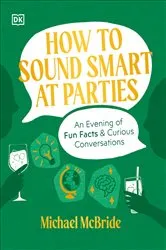 Book cover of How to Sound Smart at Parties by Michael McBride