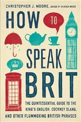 Book cover of How to Speak Brit by Christopher J. Moore