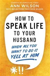 Book cover of How to Speak Life to Your Husband by Ann Wilson