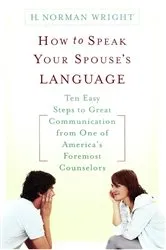Book cover of How to Speak Your Spouse's Language by H. Norman Wright