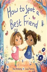 Book cover of How to Spot a Best Friend by Bea Birdsong