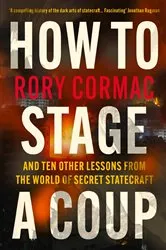 Book cover of How To Stage A Coup by Rory Cormac