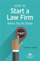 Book cover of How to Start a Law Firm When You're Broke by Lauren A. Eagan