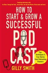 Book cover of How to Start and Grow a Successful Podcast by Gilly Smith