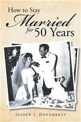 Book cover of How to Stay Married for 50 Years by Joseph  J. Dougherty
