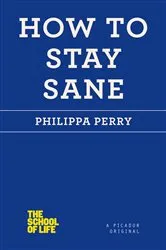 Book cover of How to Stay Sane by Philippa Perry