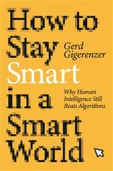 Book cover of How to Stay Smart in a Smart World by Gerd Gigerenzer