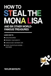 Book cover of How to Steal the Mona Lisa by Taylor Bayouth