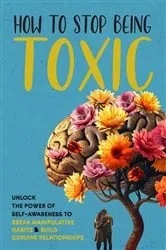 Book cover of How to Stop Being Toxic by Jackson Porter