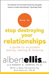 Book cover of How to Stop Destroying Your Relationships by Albert Ellis