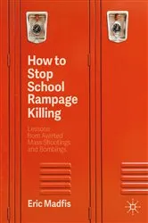 Book cover of How to Stop School Rampage Killing (2nd ed.) by Eric Madfis