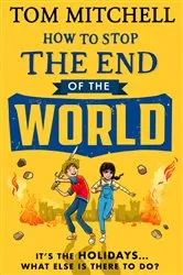 Book cover of How to Stop the End of the World by Tom Mitchell