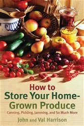 Book cover of How to Store Your Home-Grown Produce by John Harrison