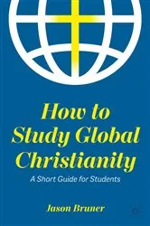 Book cover of How to Study Global Christianity by Jason Bruner
