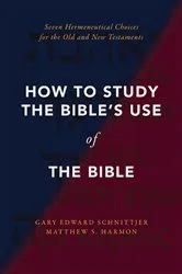 Book cover of How to Study the Bible's Use of the Bible by Gary Edward Schnittjer