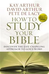 Book cover of How to Study Your Bible by Kay Arthur
