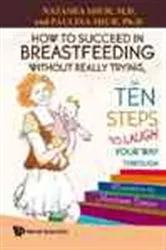 Book cover of How To Succeed In Breastfeeding Without Really Trying, Or Ten Steps To Laugh Your Way Through by Natasha Shur