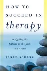 Book cover of How to Succeed in Therapy by Jared Scherz