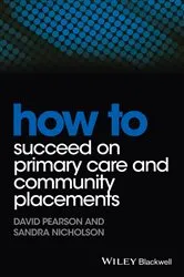 Book cover of How to Succeed on Primary Care and Community Placements by David Pearson