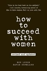 Book cover of How to Succeed with Women, Revised and Updated by Ron Louis