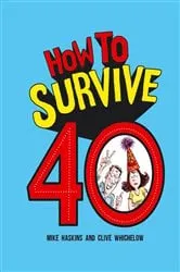 Book cover of How to Survive 40 by Clive Whichelow