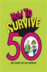 Book cover of How to Survive 50 by Clive Whichelow