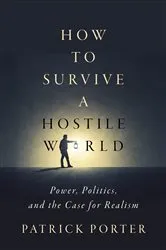 Book cover of How to Survive a Hostile World by Patrick Porter