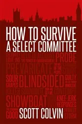 Book cover of How to Survive a Select Committee by Scott Colvin