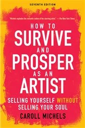 Book cover of How to Survive and Prosper as an Artist (7th ed.) by Carol Michels