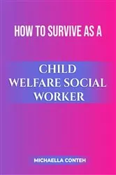 Book cover of How to Survive as a Child Welfare Social Worker by Michaella Conteh