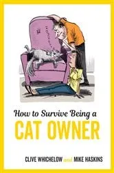 Book cover of How to Survive Being a Cat Owner by Clive Whichelow